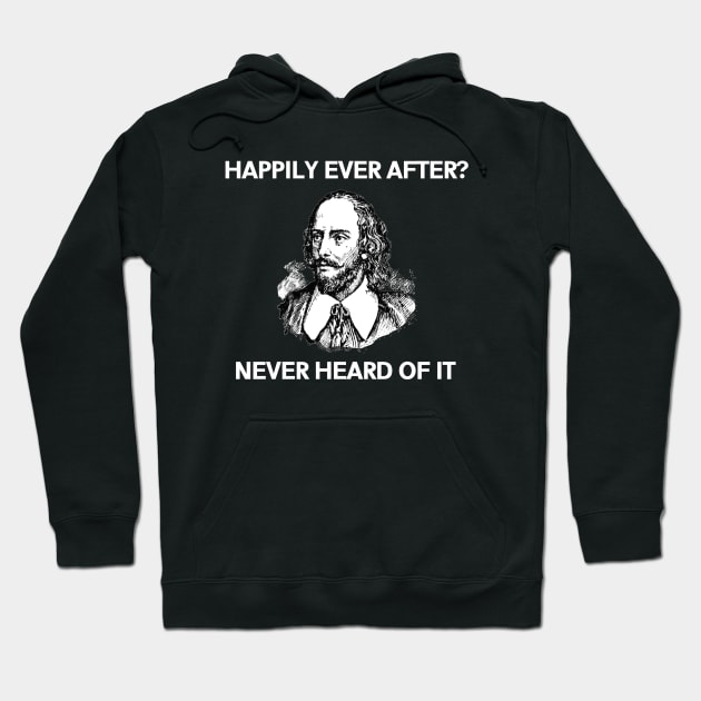 William Shakespeare - Happily Ever After Hoodie by ballhard